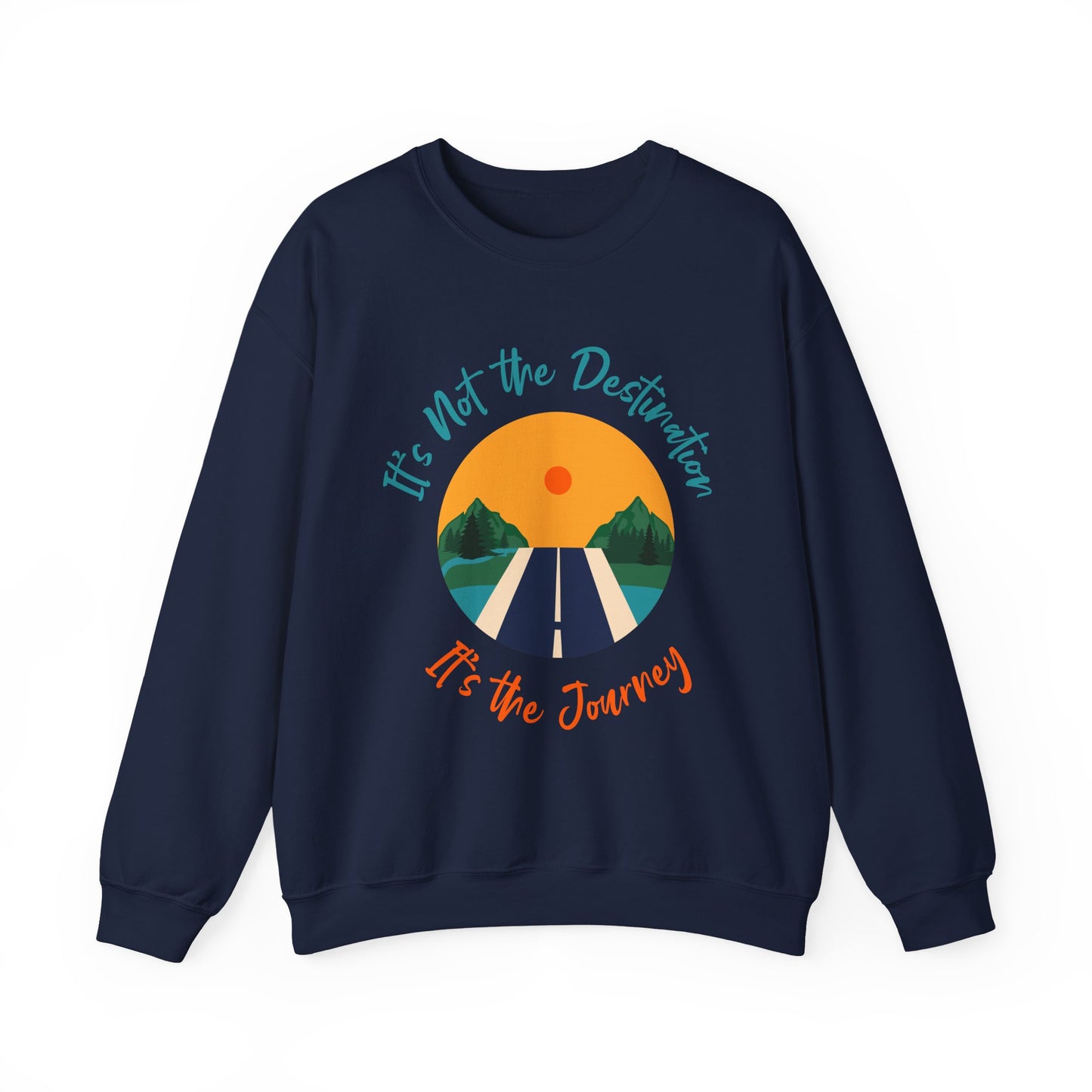 Journey Road Graphic Sweatshirt — "It's Not the Destination, It's the Journey"