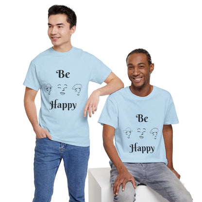 Be Happy T-Shirt — Positive Message Tee