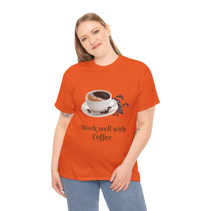 Work well with Coffee T-shirt