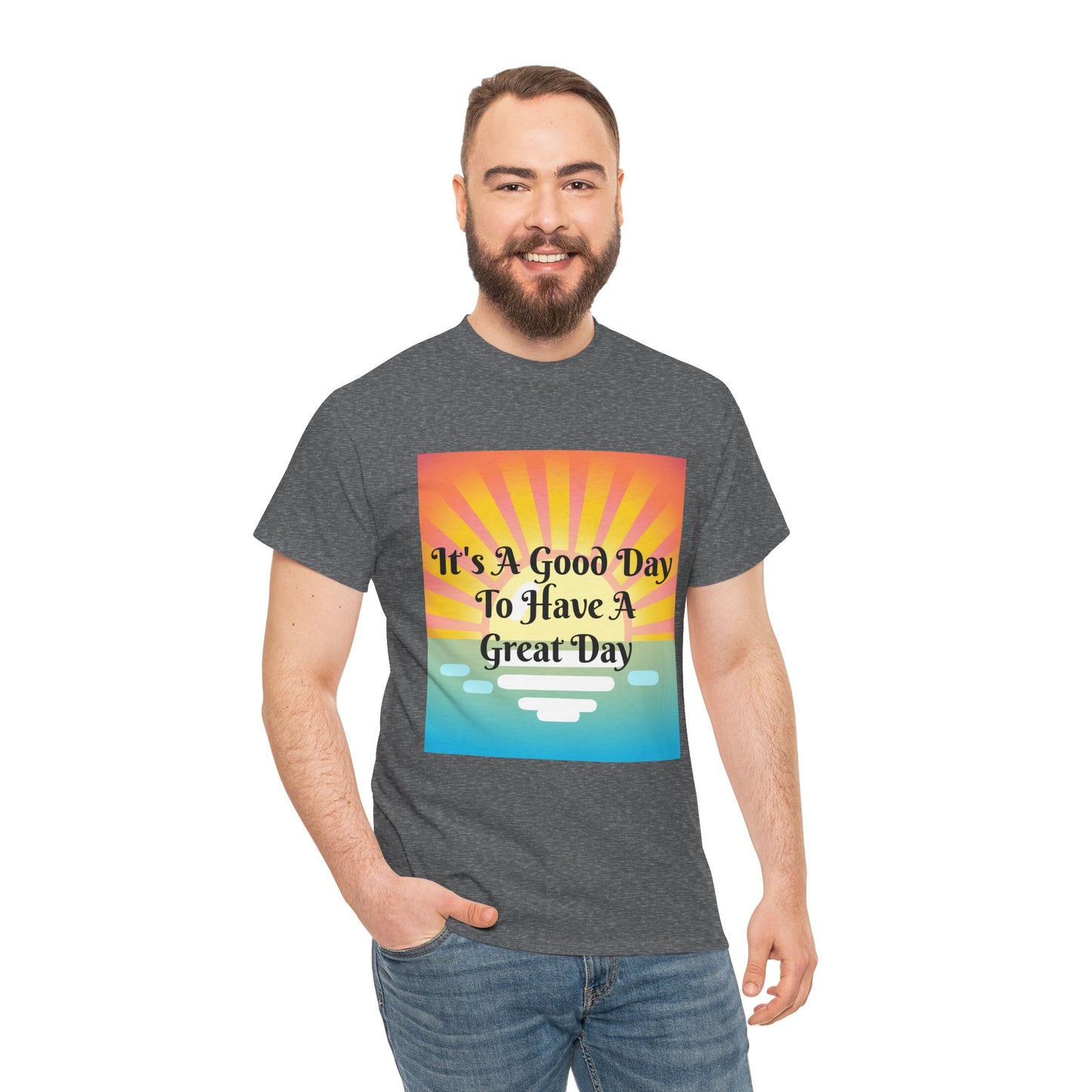 It's A Good Day To Have A Great Day T-shirts