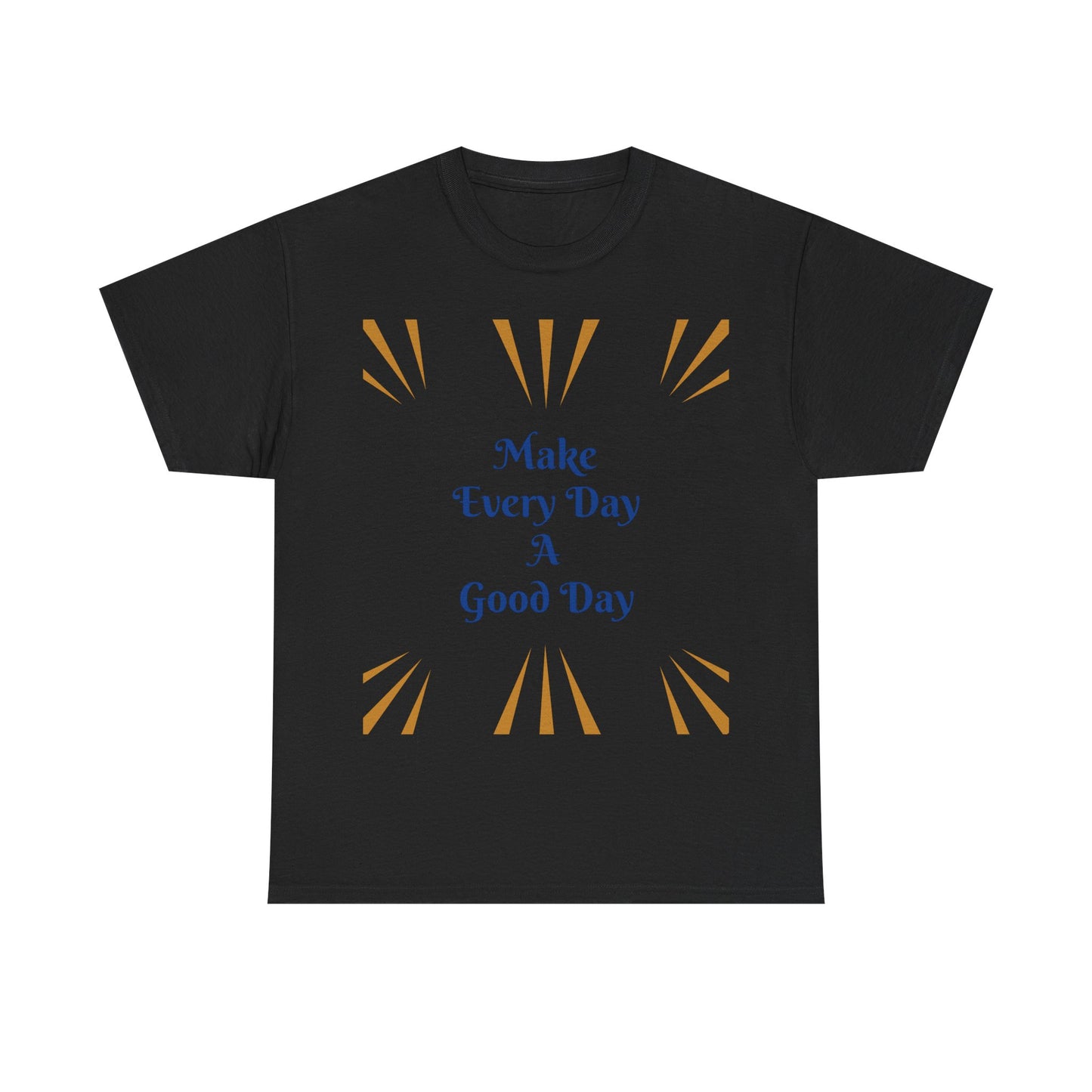 Make Everyday A Good Day T-shirt — Positive Graphic Tee
