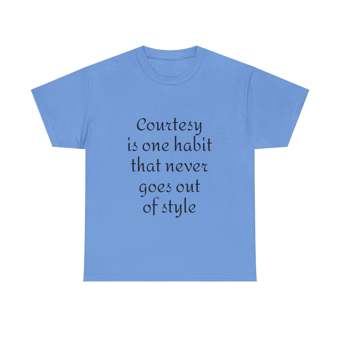 Courtesy Quote Tee — "Courtesy is one habit that never goes out of style" Cotton T-Shirt