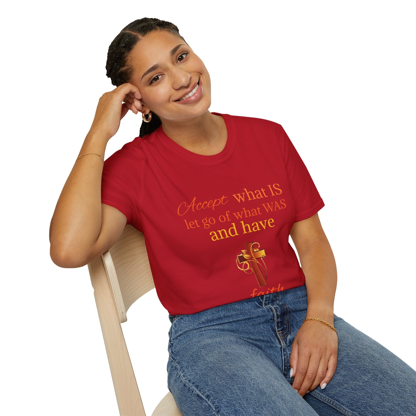 T-Shirt — "Accept what IS, let go of what WAS" Inspirational Faith Tee