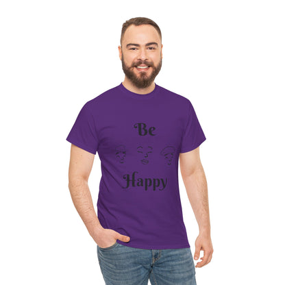 Be Happy T-Shirt — Positive Message Tee