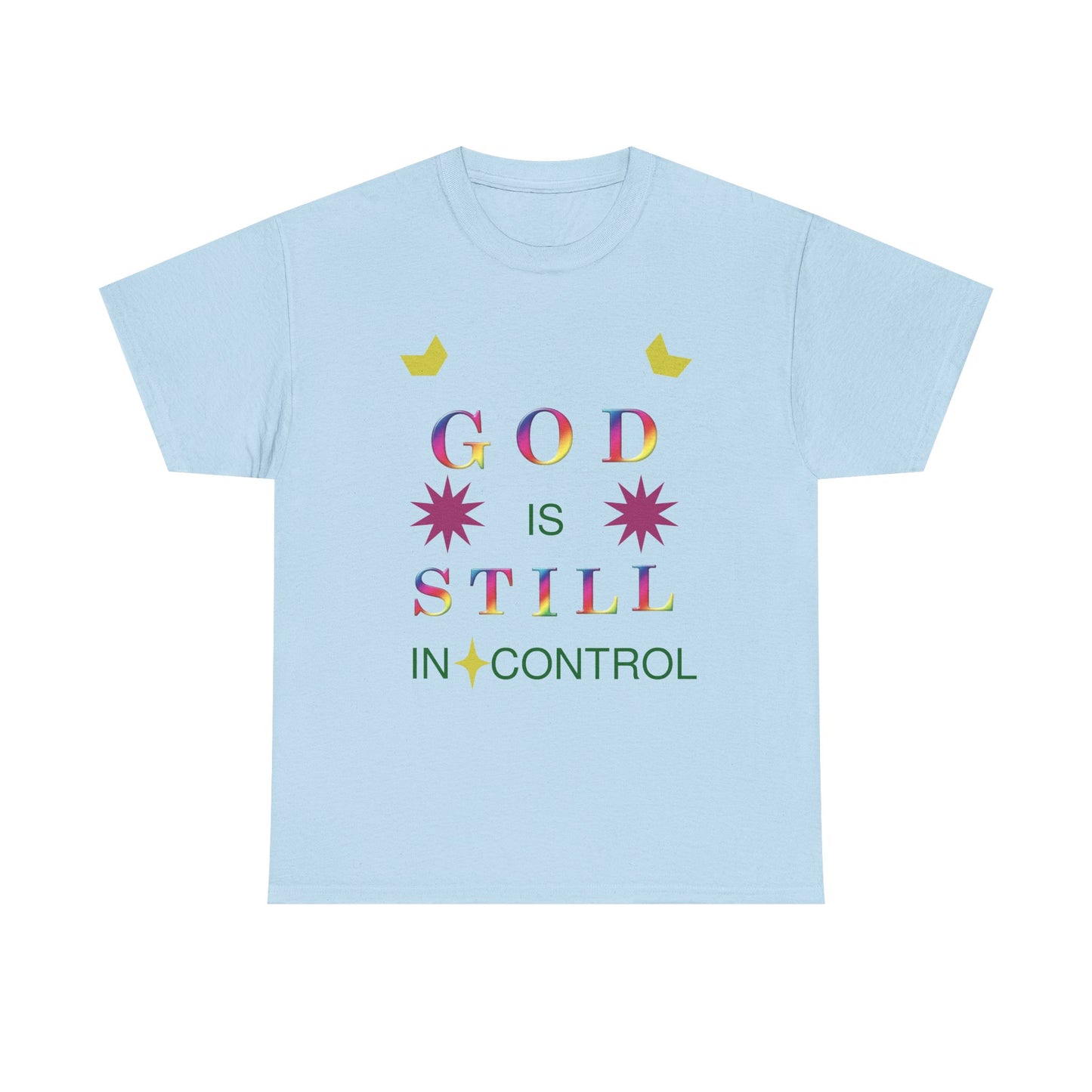Faith Graphic Tee — "God Is Still In Control" Inspirational Christian T-Shirt