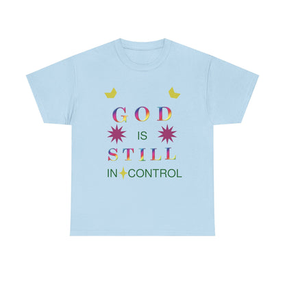 Faith Graphic Tee — "God Is Still In Control" Inspirational Christian T-Shirt