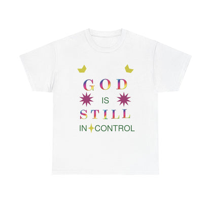 Faith Graphic Tee — "God Is Still In Control" Inspirational Christian T-Shirt