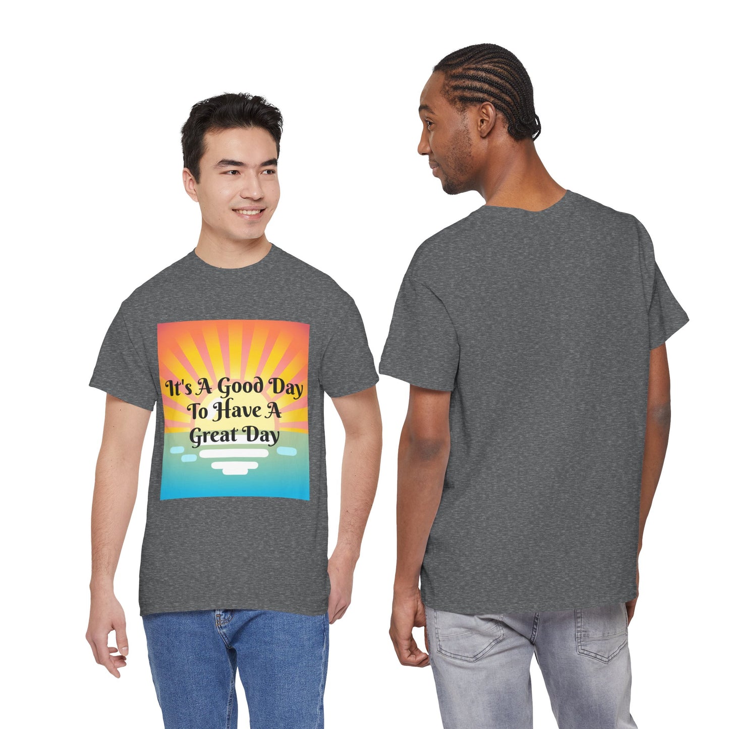 It's A Good Day To Have A Great Day T-shirts