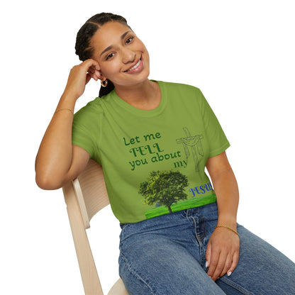 Jesus Faith T-Shirt — "Let Me Tell You About My Jesus" Christian Tee