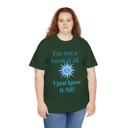 “I'm Not a Know It All” T-Shirt — Funny Graphic Tee for Smart-Alecks