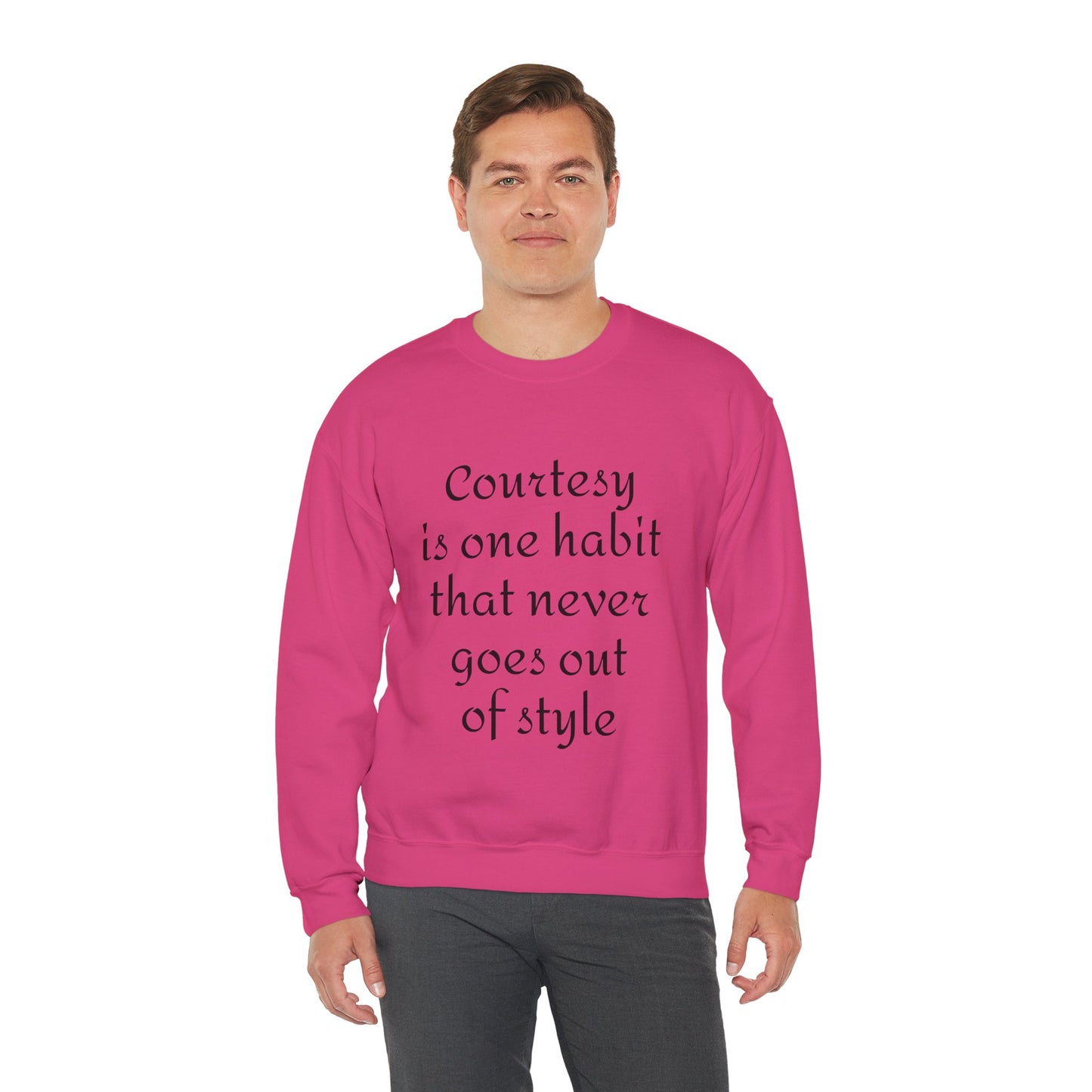Crewneck Sweatshirt — "Courtesy is One Habit That Never Goes Out of Style" Inspirational Quote