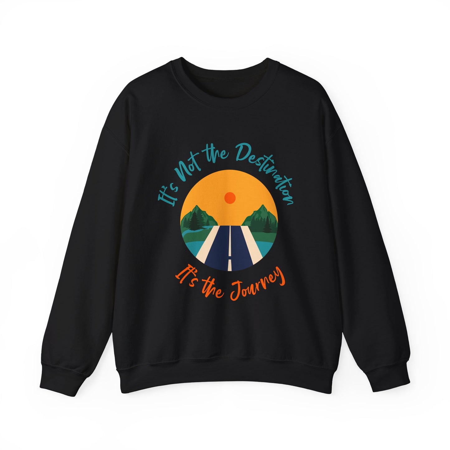 Journey Road Graphic Sweatshirt — "It's Not the Destination, It's the Journey"