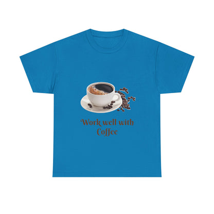 Coffee T-Shirt — "Work Well With Coffee" Graphic Tee