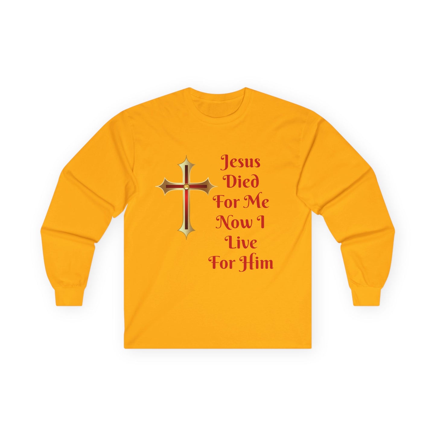 Long Sleeve Tee — "Jesus Died For Me Now I Live For Him" Christian Cross Faith Shirt
