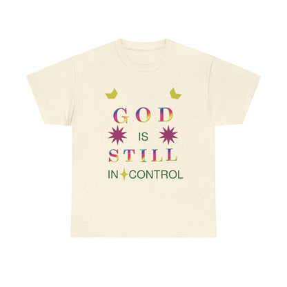 Faith Graphic Tee — "God Is Still In Control" Inspirational Christian T-Shirt