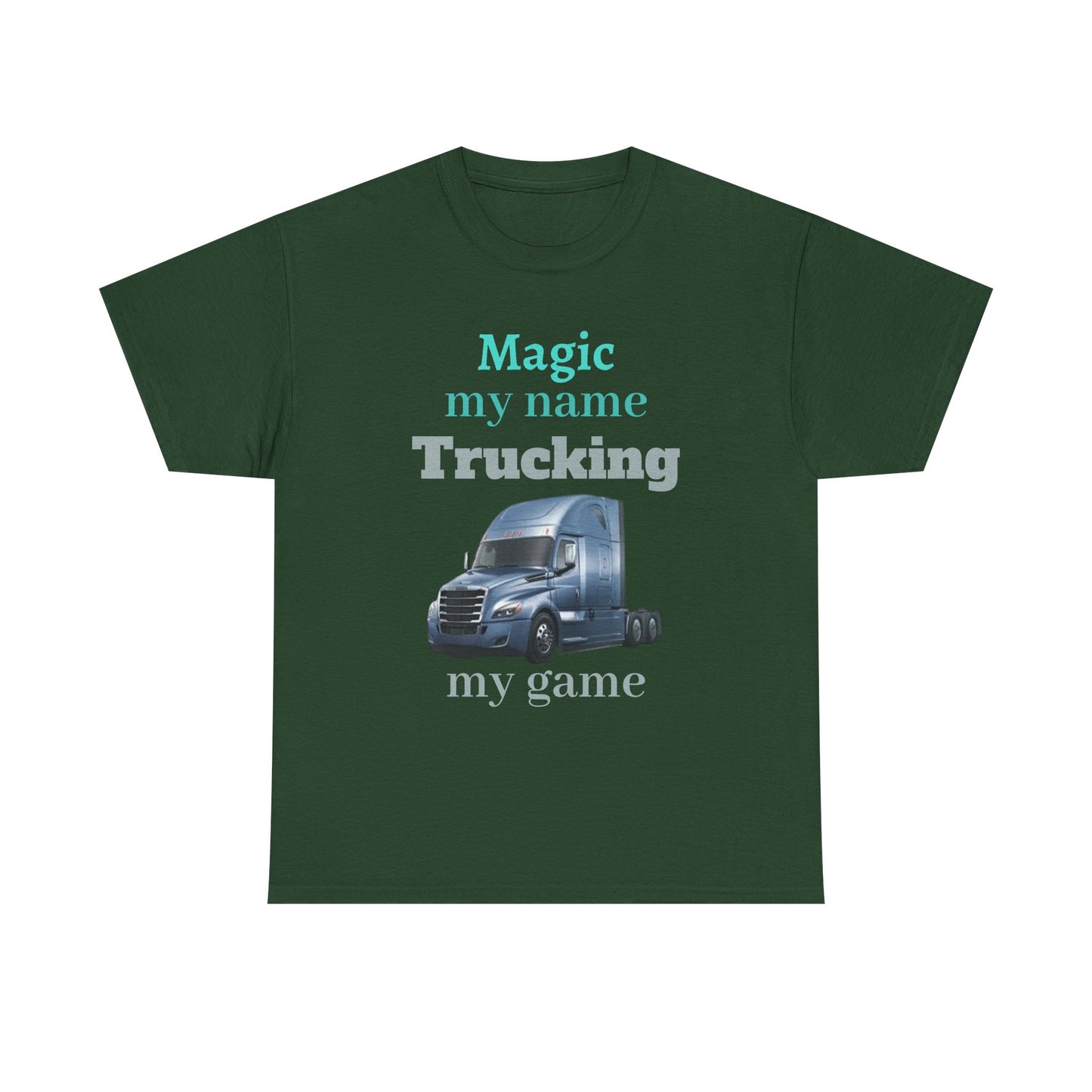 Trucking Tee — "Magic my name, Trucking my game" Semi-Truck Driver Shirt