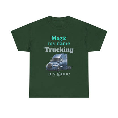 Trucking Tee — "Magic my name, Trucking my game" Semi-Truck Driver Shirt