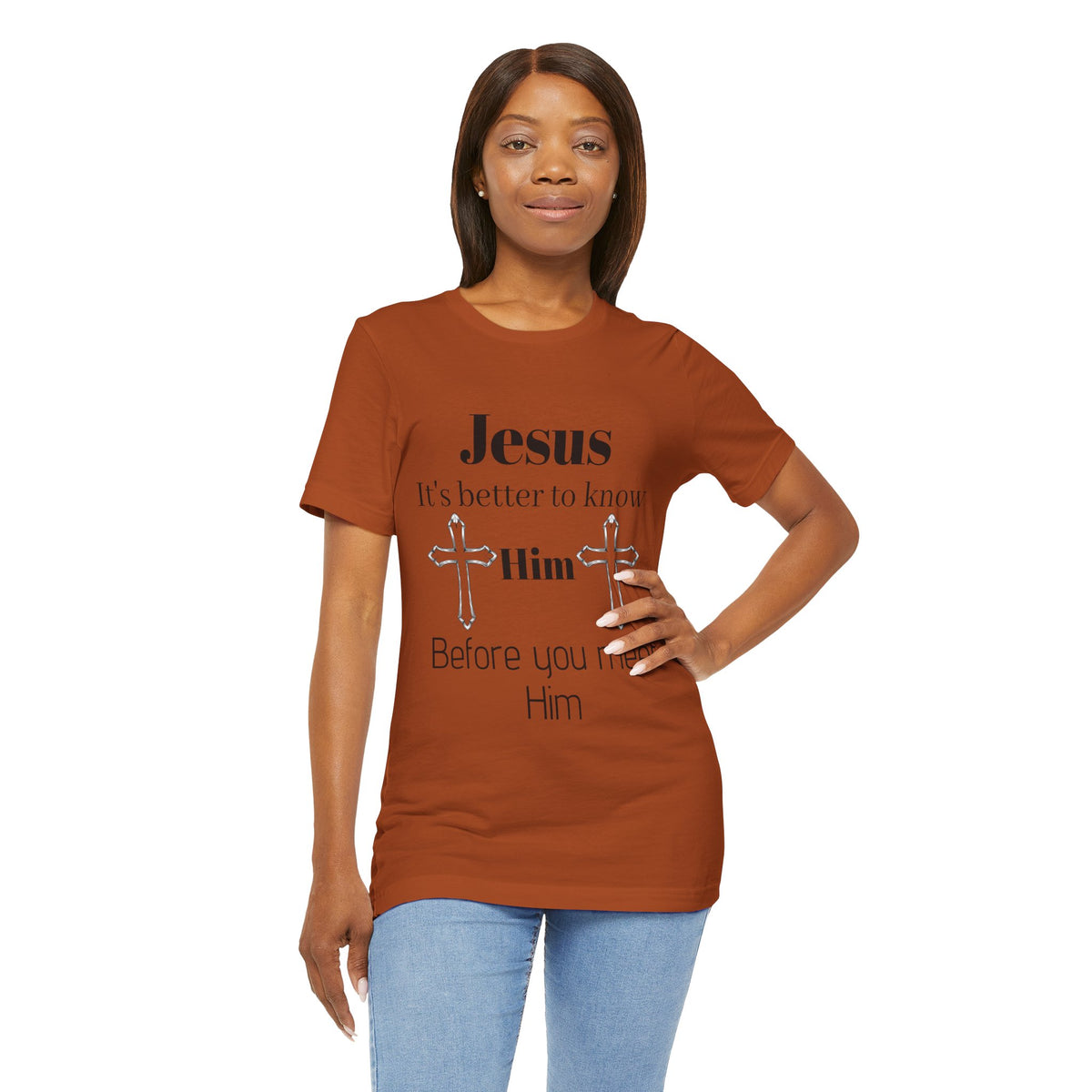 Christian T-Shirt "Jesus: It's Better to Know Him Before You Meet Him"