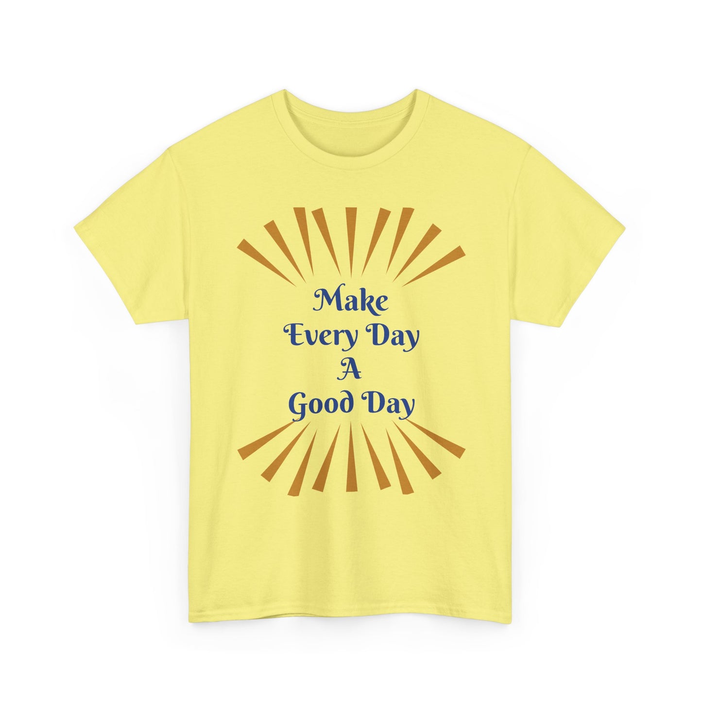 Make Every Day A Good Day T-Shirt
