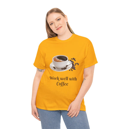 Work well with Coffee T-shirt