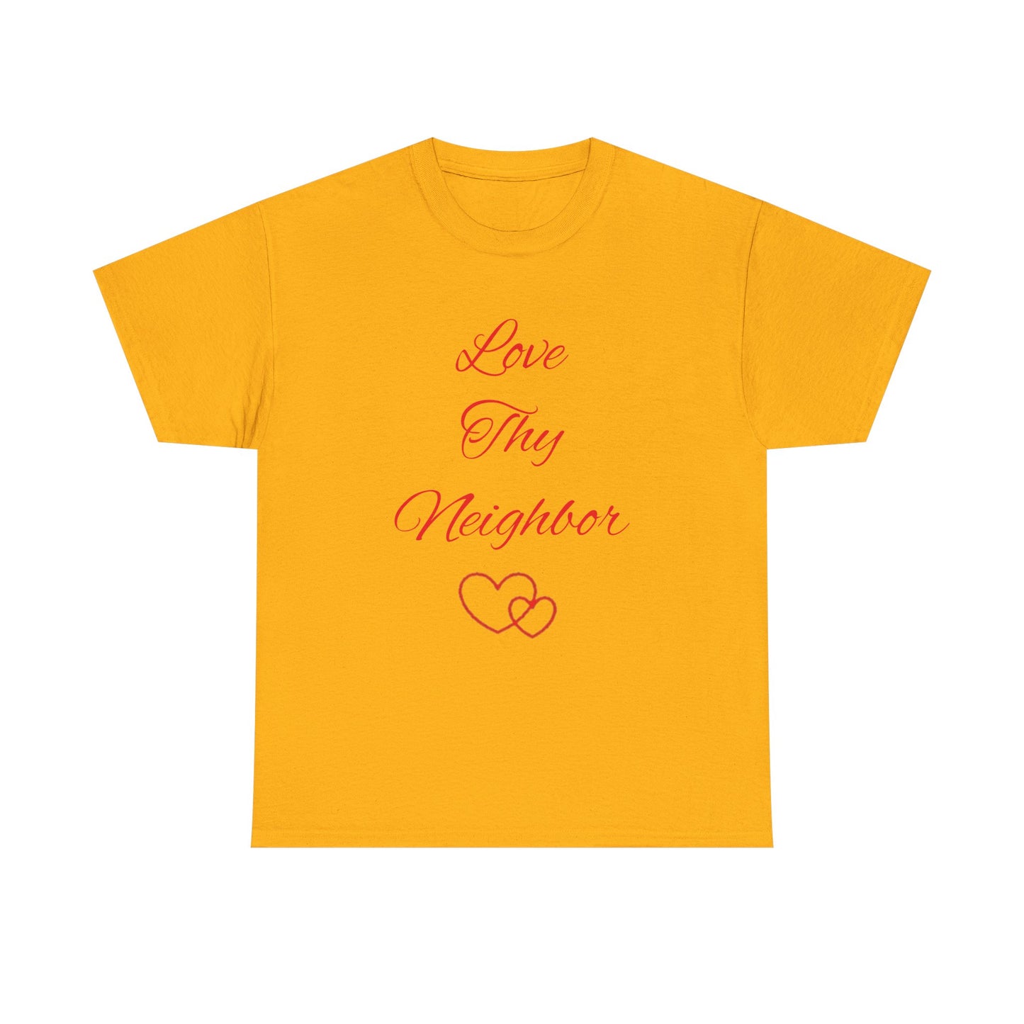 Love Thy Neighbor T-Shirt — Inspirational Christian Message Tee