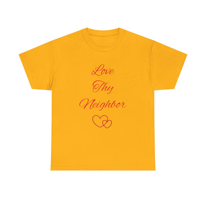 Love Thy Neighbor T-Shirt — Inspirational Christian Message Tee