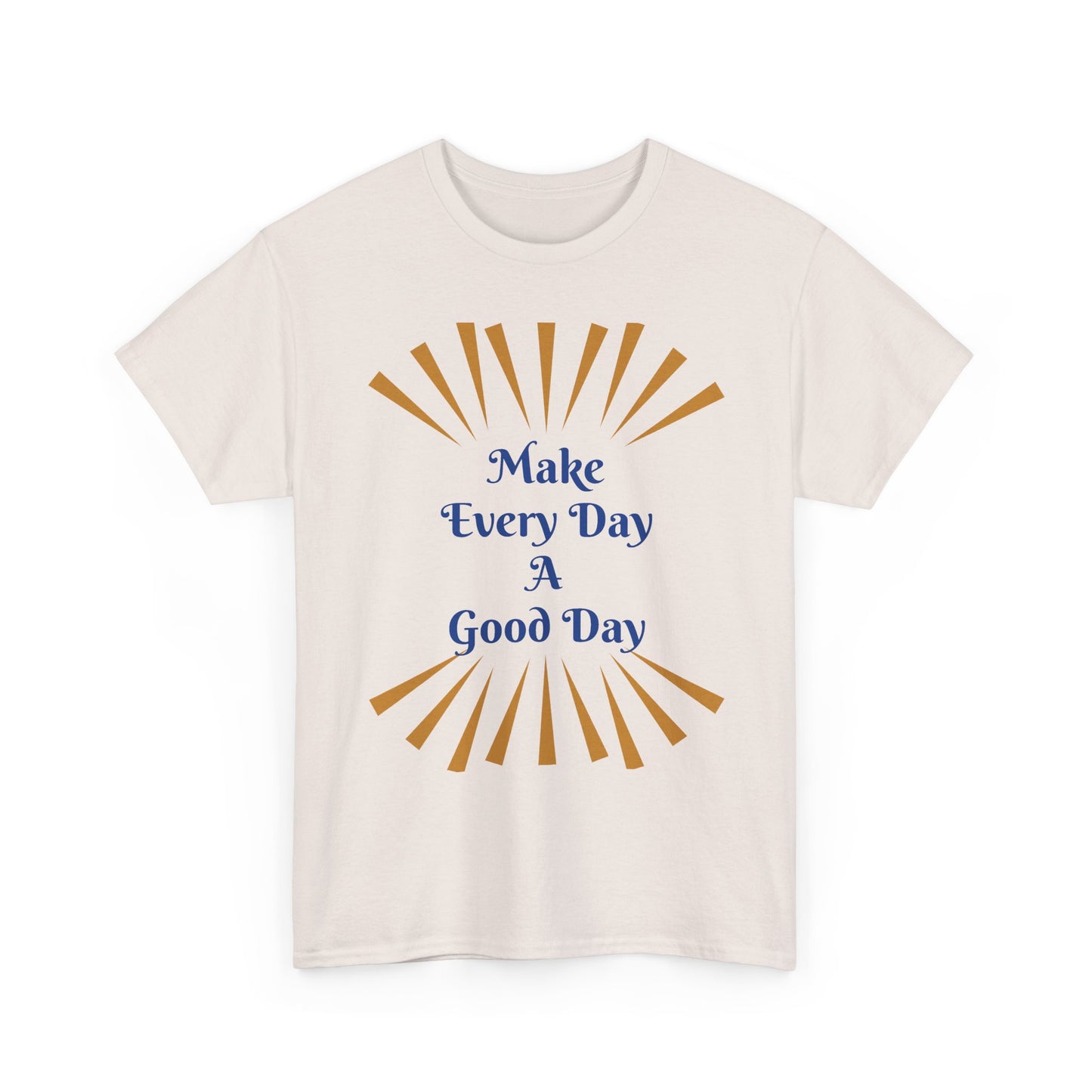 Make Every Day A Good Day T-Shirt