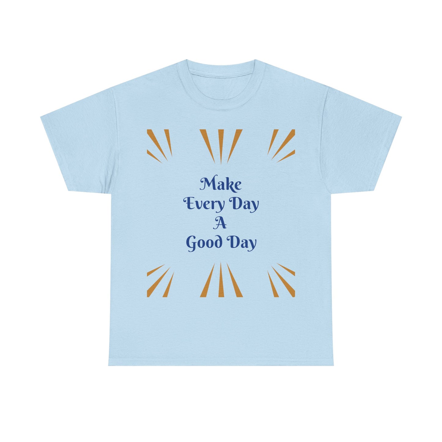 Make Everyday A Good Day T-shirt — Positive Graphic Tee