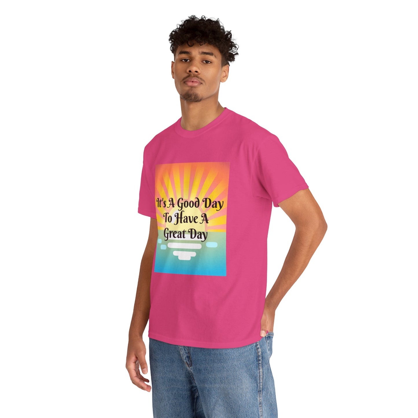 It's A Good Day To Have A Great Day T-shirts
