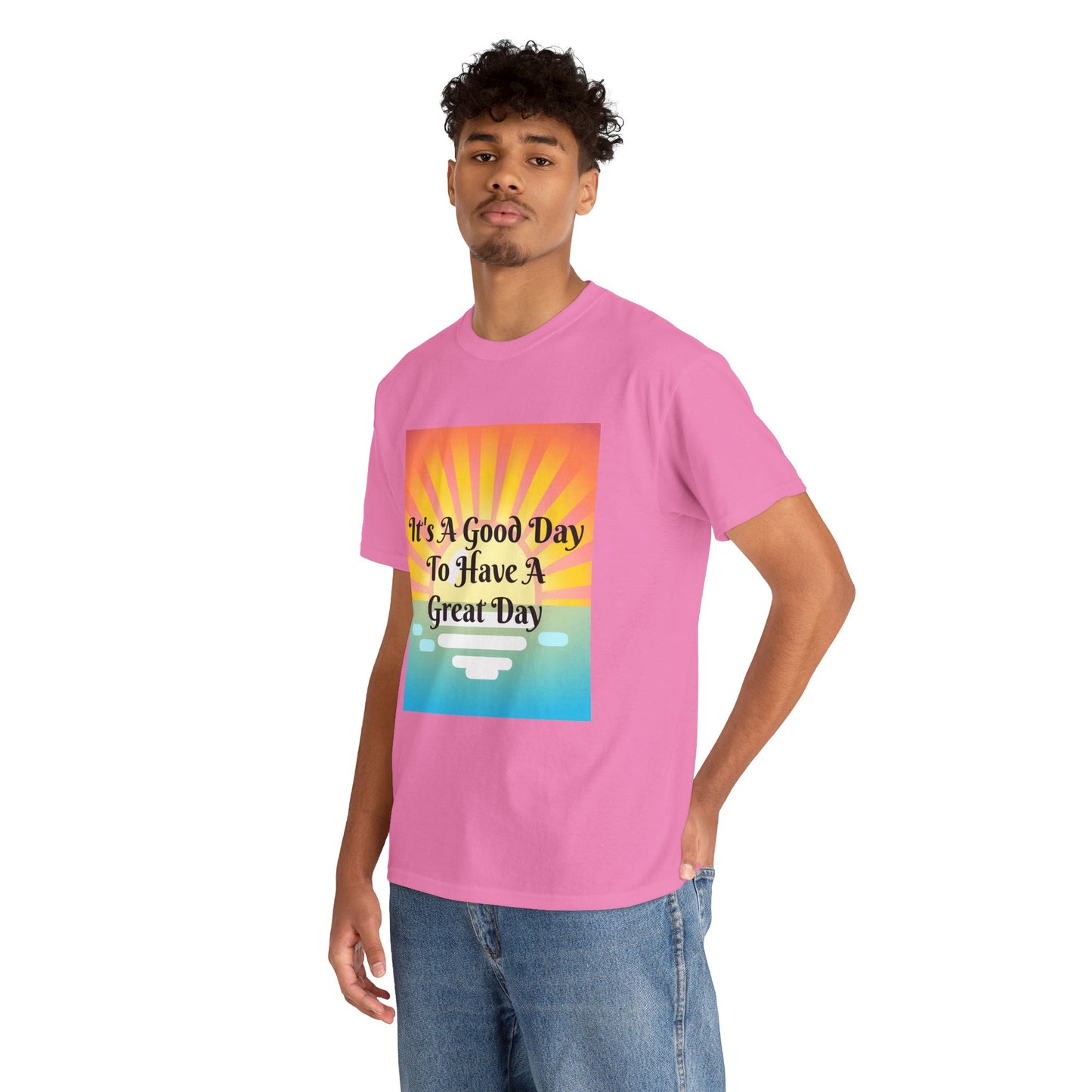It's A Good Day To Have A Great Day T-shirts