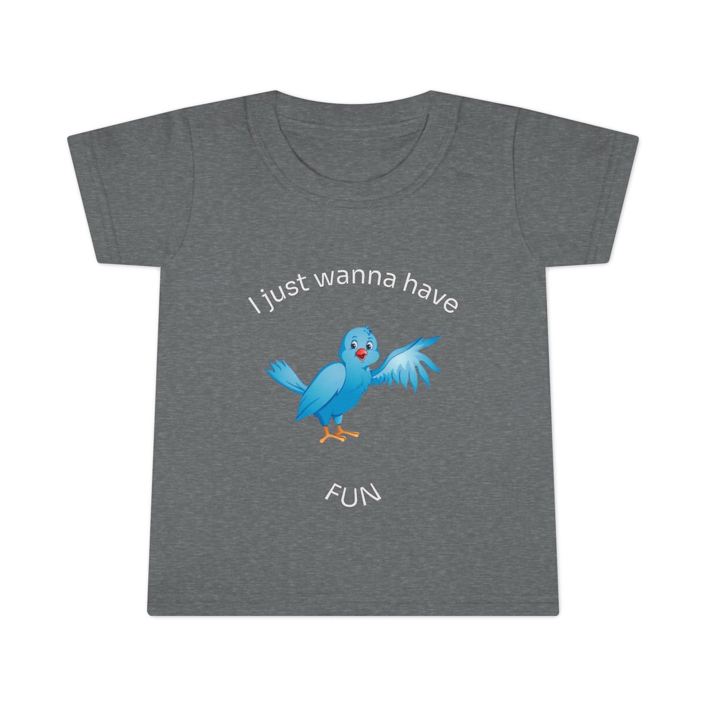 Toddler T-Shirt — Cute Blue Bird "I Just Wanna Have Fun" Kids Tee