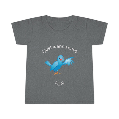Toddler T-Shirt — Cute Blue Bird "I Just Wanna Have Fun" Kids Tee