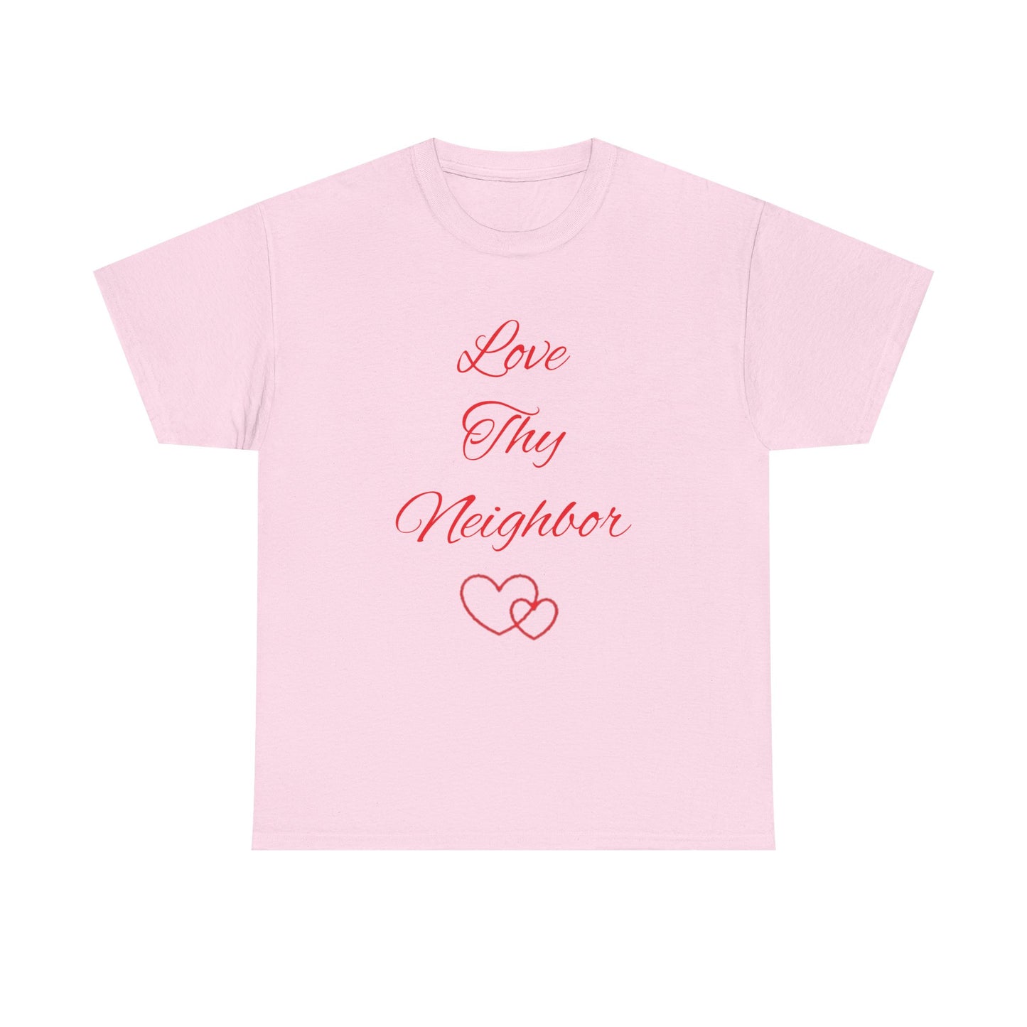 Love Thy Neighbor T-Shirt — Inspirational Christian Message Tee