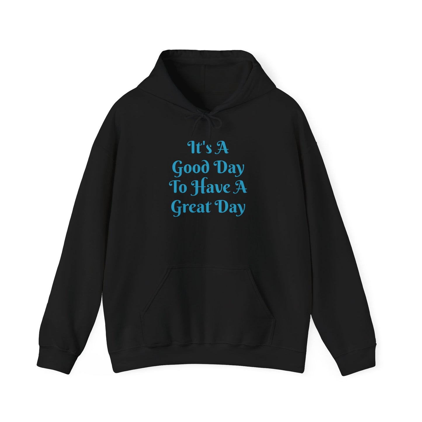 Hoodie — "It's A Good Day To Have A Great Day" Positive Quote Pullover