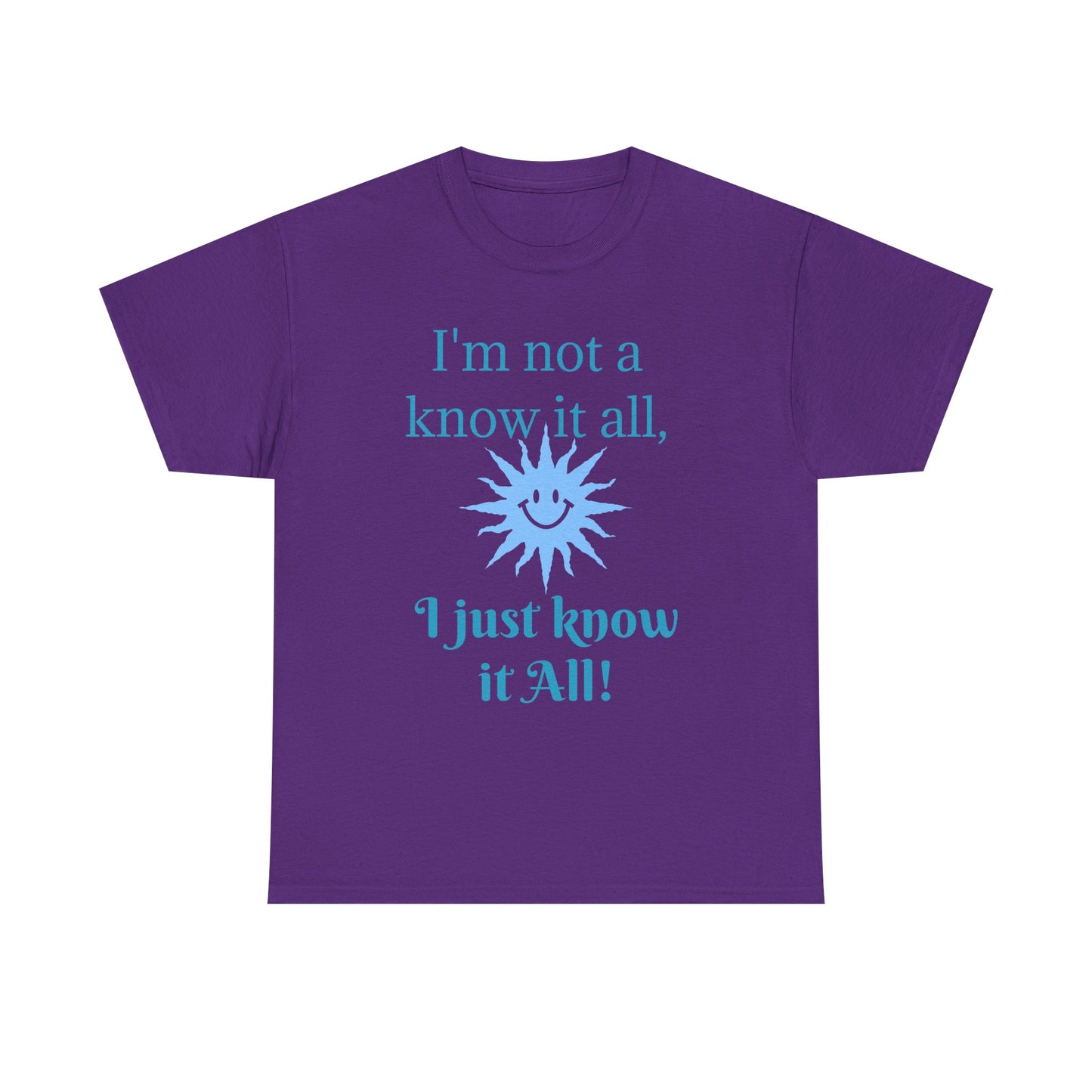 “I'm Not a Know It All” T-Shirt — Funny Graphic Tee for Smart-Alecks