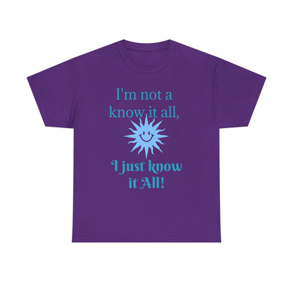 “I'm Not a Know It All” T-Shirt — Funny Graphic Tee for Smart-Alecks