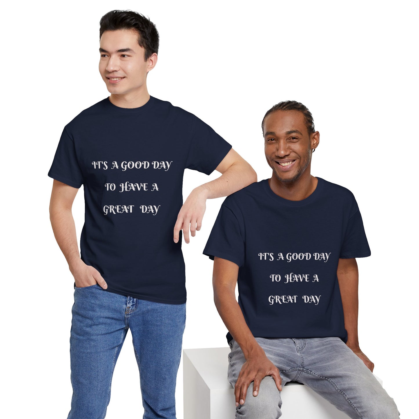 It's A Good Day To Have A Great Day T-shirt