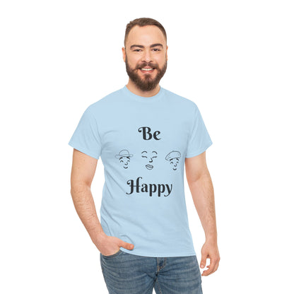 Be Happy T-Shirt — Positive Message Tee
