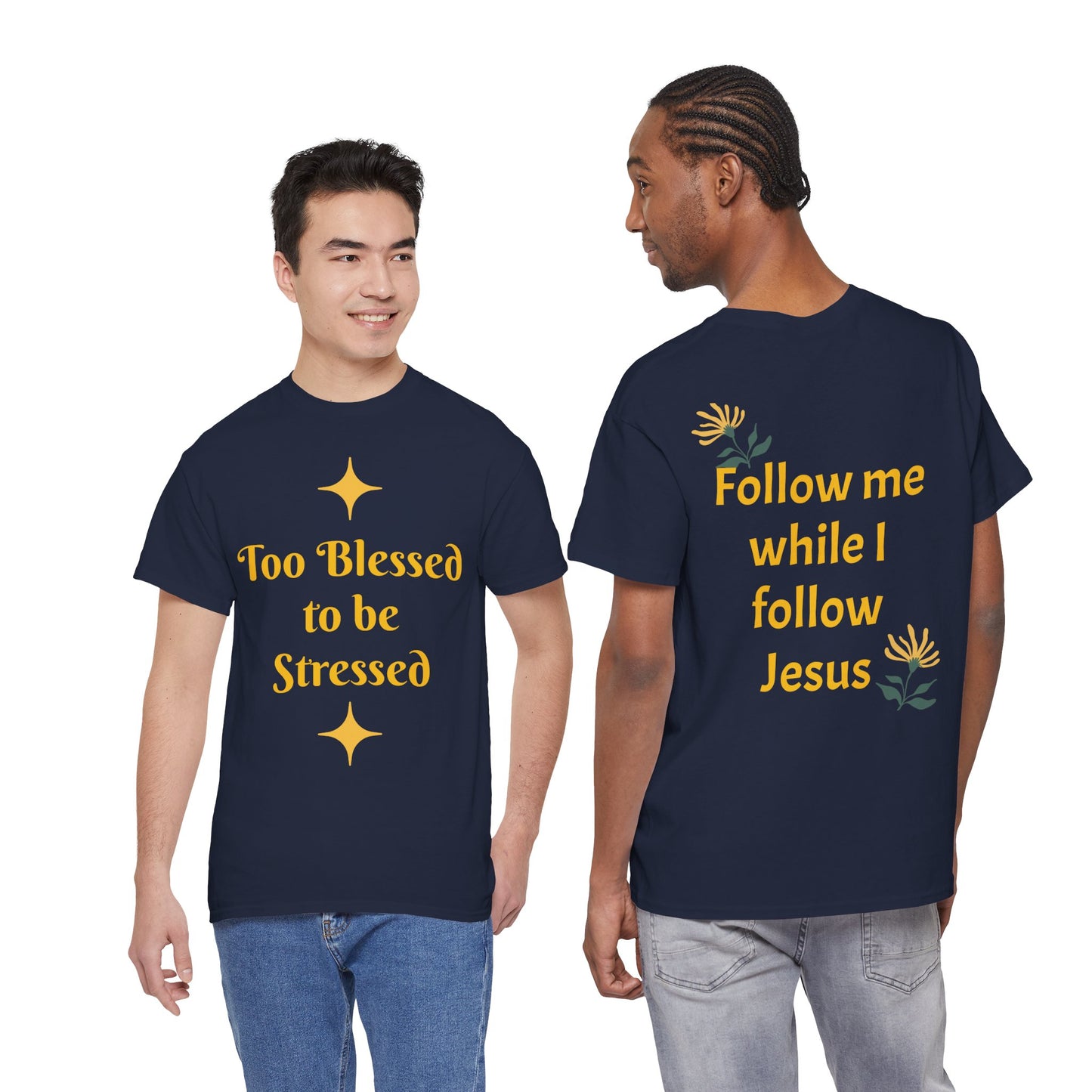 Christian Tee — "Too Blessed to be Stressed" / "Follow me while I follow Jesus"