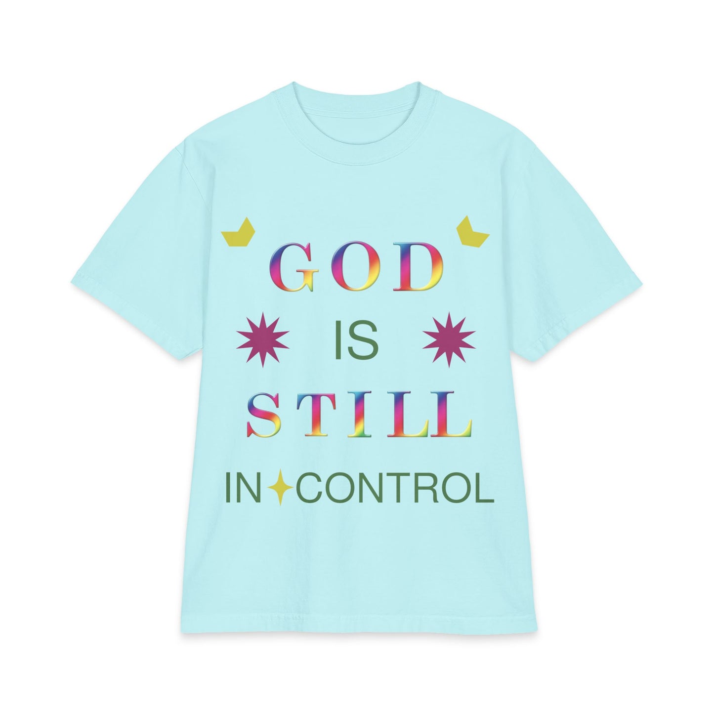 God Is Still In Control T-Shirt — Inspirational Christian Faith Graphic Tee