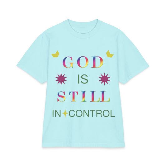 God Is Still In Control T-Shirt — Inspirational Christian Faith Graphic Tee