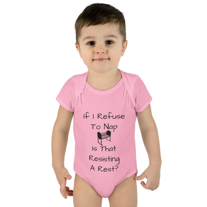 Infant Bodysuit – "If I Refuse To Nap Is That Resisting A Rest?" Funny Baby Onesie