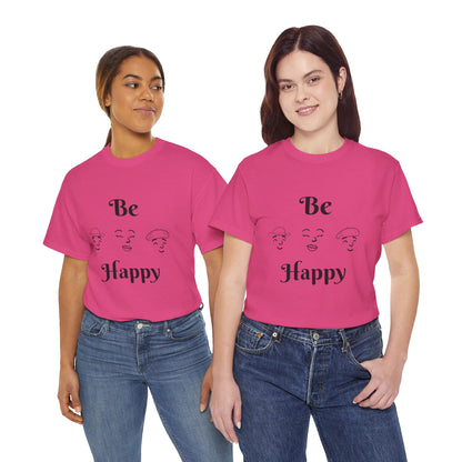 Be Happy T-Shirt — Positive Message Tee