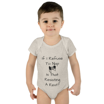 Infant Bodysuit – "If I Refuse To Nap Is That Resisting A Rest?" Funny Baby Onesie