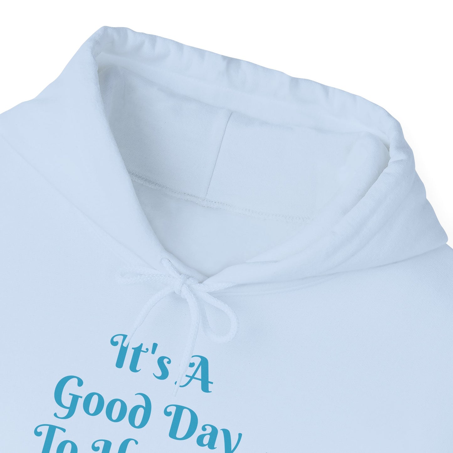 It's A Good Day Hooded Sweatshirt