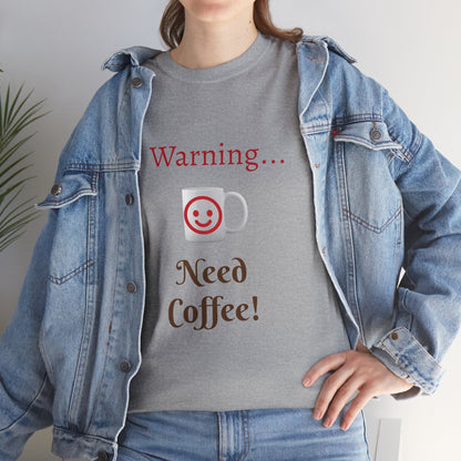 Warning... Need Coffee T-Shirt — Funny Coffee Lover Tee