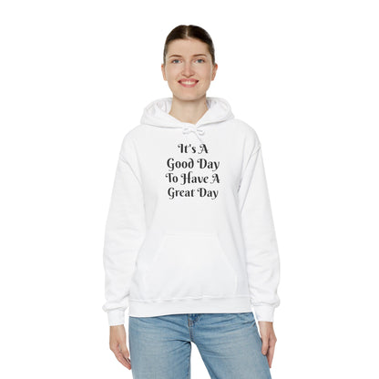 Hoodie — "It's A Good Day To Have A Great Day" Positive Quote Hooded Sweatshirt