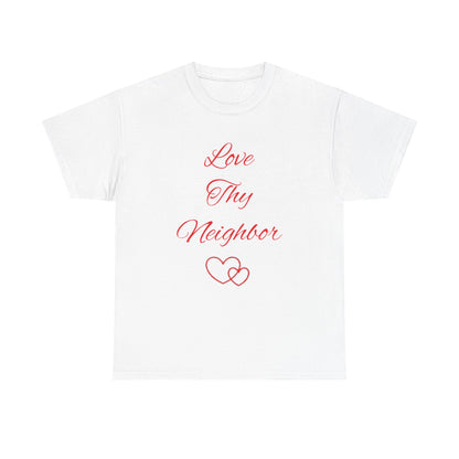Love Thy Neighbor T-Shirt — Inspirational Christian Message Tee
