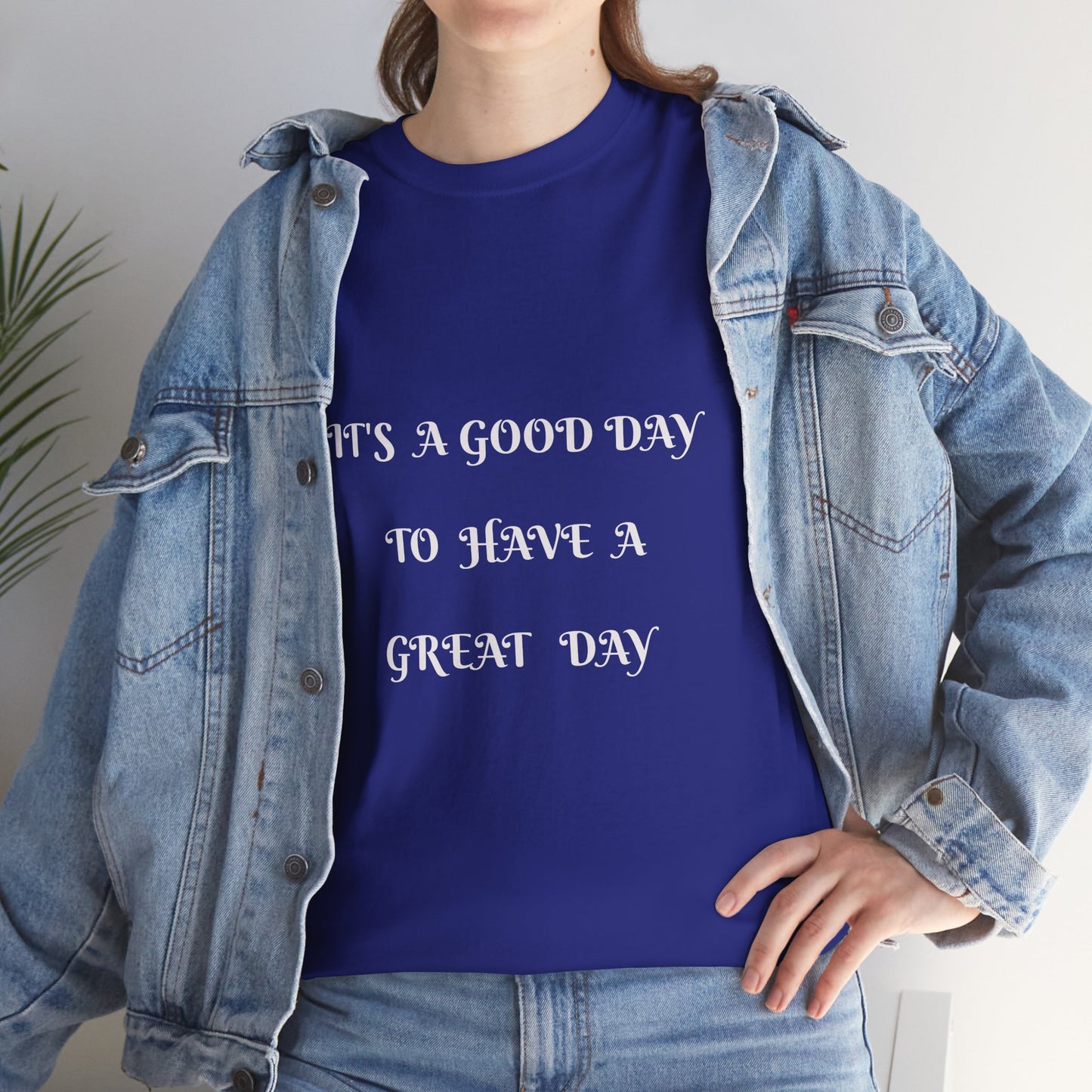 It's A Good Day To Have A Great Day T-shirt
