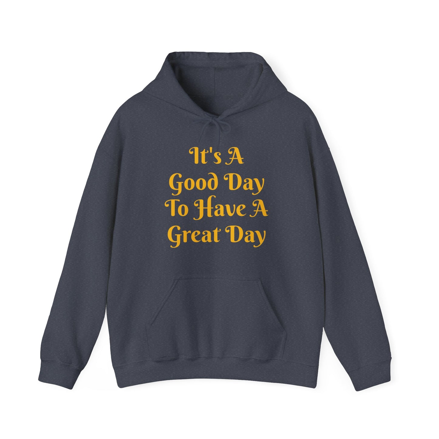 It's A Good Day Hooded Sweatshirt